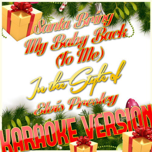 Santa Bring My Baby Back (To Me) [In the Style of Elvis Presley] [Karaoke Version] (Karaoke Version)