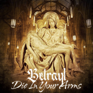 ดาวน์โหลดและฟังเพลง Die in Your Arms (Explicit) พร้อมเนื้อเพลงจาก Betrayl