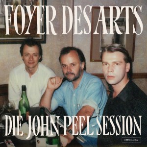 Foyer Des Arts的專輯Die John-Peel-Session