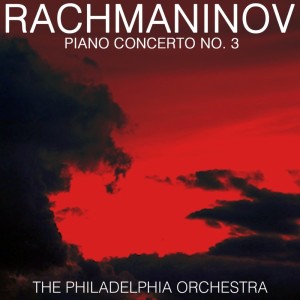 收聽The Philadelphia Orchestra的Piano Concerto No. 3 In D Minor, Op. 30: III. Finale (Alla Breve)歌詞歌曲