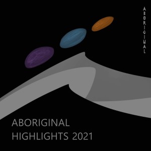 อัลบัม Aboriginal Highlights 2021 ศิลปิน Various Artists