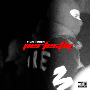 Listen to Perfectly (Explicit) song with lyrics from La'Saye Hommes