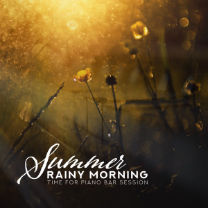 Album Summer Rainy Morning (Time for Piano Bar Session, Warm and Romantic Background, Pure Acoustic Piano) from Jazz Piano Moods