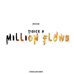 收聽Magyar Flexxa的Tisíce a Million Flows (Explicit)歌詞歌曲