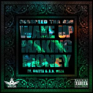 Wake Up Making Money (feat. Gaitta & A.B. Meza) (Explicit)