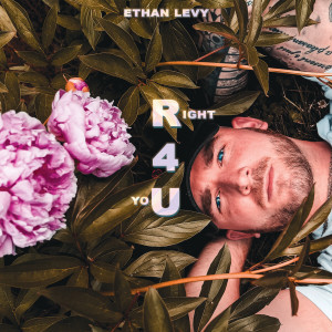 收聽Ethan Levy的Right 4 You歌詞歌曲