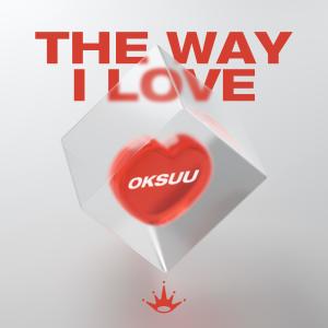 Listen to The Way I Love song with lyrics from oksuu