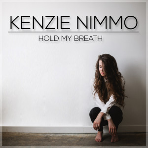 Dengarkan Hold My Breath lagu dari Kenzie Nimmo dengan lirik