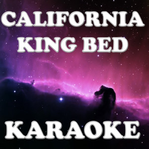 ดาวน์โหลดและฟังเพลง California king bed (Made famous by Rihanna (Karaoke version) พร้อมเนื้อเพลงจาก Karaoke