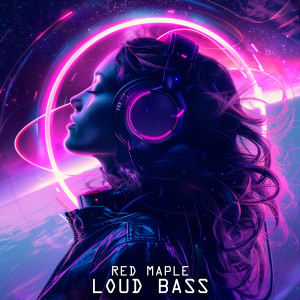 Album Loud Bass oleh Red Maple