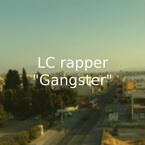 ดาวน์โหลดและฟังเพลง Gangster (Explicit) พร้อมเนื้อเพลงจาก LC rapper