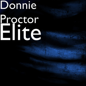 Dengarkan lagu Elite nyanyian Donnie Proctor dengan lirik