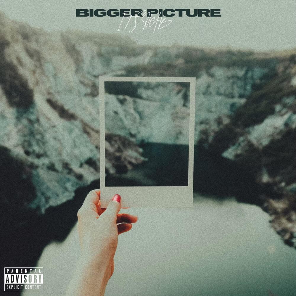 Bigger Picture (Explicit)
