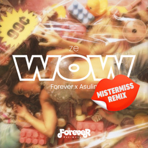 Dengarkan lagu ZE WOW (MISTERMISS Remix) nyanyian Forever Tel Aviv dengan lirik