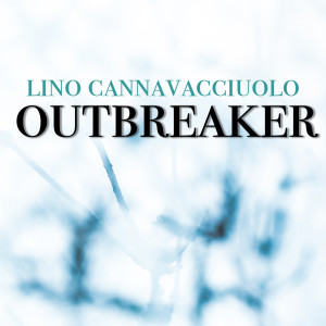 Album Outbreaker from Lino Cannavacciuolo