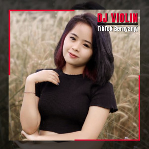 收听DJ Violin的Tiktok Bernyanyi歌词歌曲