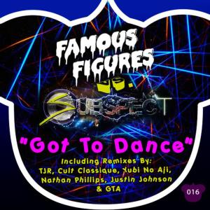 Famous Figures的專輯Got To Dance (Famous Figures vs Subspect)