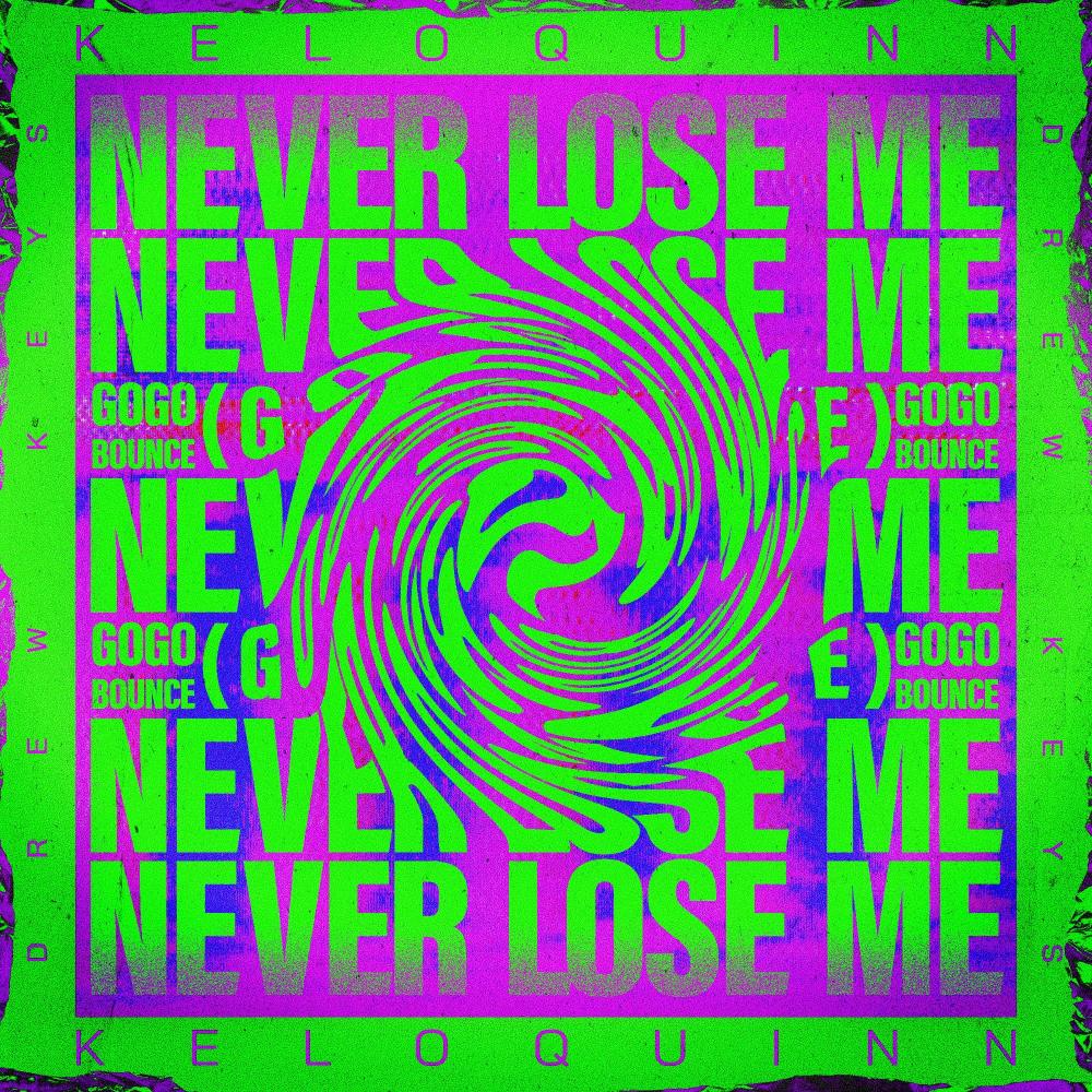 Kelo Quinn Never Lose Me Gogo Bounce (feat. Drew Keys) (Explicit)