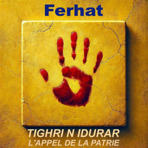 Listen to TIGHRI N IDURAR L'APPEL DE LA PATRIE song with lyrics from Ferhat