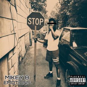 Listen to EMOTIONS (Explicit) song with lyrics from Mikey B