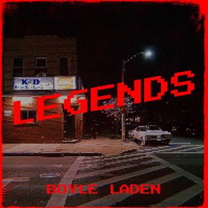 Listen to Legends (Explicit) song with lyrics from Boyle Laden