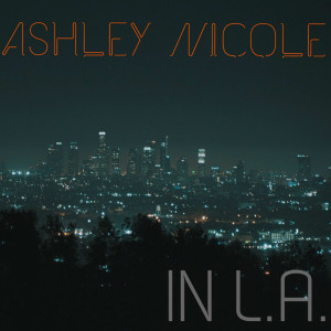 Album In L.A. (Explicit) from Ashley Nicole