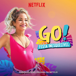 Original Cast of Go! Vive A Tu Manera的專輯Go! Festa Inesquecivel (Música Da Serie Original Da Netflix) (Portuguese)