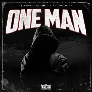 Traipound的專輯One Man (feat. Selfmade Bang & Swaggy P) [Explicit]