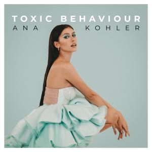 收聽Ana Kohler的Toxic Behaviour (Explicit)歌詞歌曲