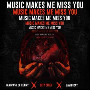 ดาวน์โหลดและฟังเพลง Music Makes Me Miss You (feat. City Chief & David Ray) (Explicit) พร้อมเนื้อเพลงจาก TrainWreck Kenny