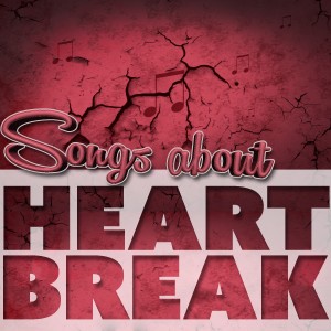 อัลบัม Songs About Heartbreak ศิลปิน Various Artists