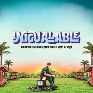 ดาวน์โหลดและฟังเพลง INIGUALABLE พร้อมเนื้อเพลงจาก Dj Dever