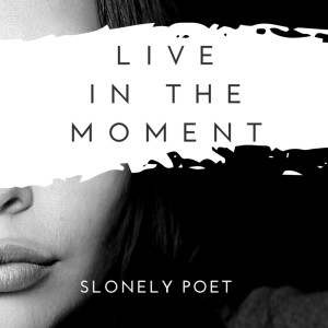 Album Live in the Moment from Slonely Poet