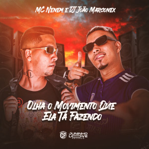 收听Mc Nenem的Olha o Movimento Que Ela Tá Fazendo (Explicit)歌词歌曲