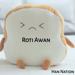 Dengarkan Roti Awan lagu dari Han Nation dengan lirik