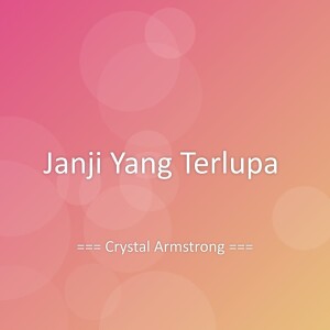Listen to Janji Yang Terlupa song with lyrics from Crystal Armstrong