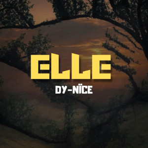 Dy-nïce的专辑Elle (Explicit)