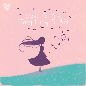 fenekot的專輯Close To You (They Long To Be)