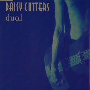 Dengarkan lagu Dual nyanyian Daisy Cutters dengan lirik