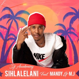 ดาวน์โหลดและฟังเพลง Sihlalelani พร้อมเนื้อเพลงจาก Dj Awakening