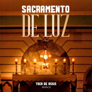 Toca de Assis irmãos的專輯Sacramento de Luz