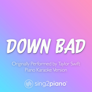 Sing2Piano的專輯Down Bad (Originally Performed by Taylor Swift) (Piano Karaoke Version)
