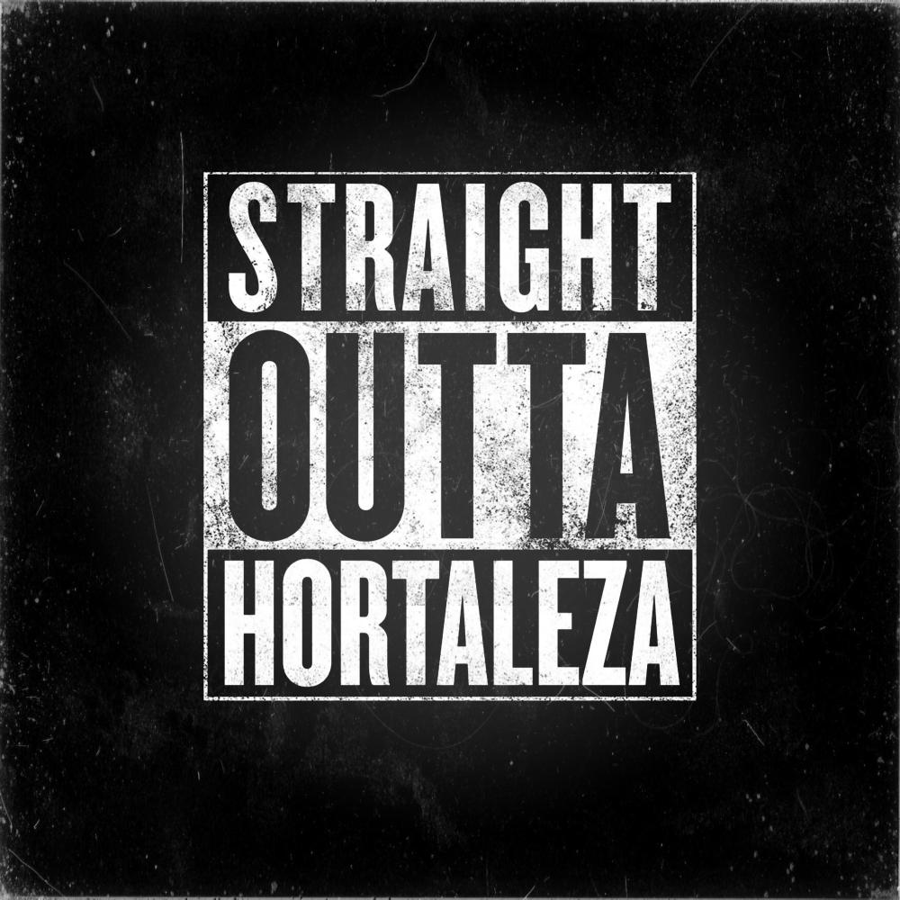 Straight Outta Hortaleza