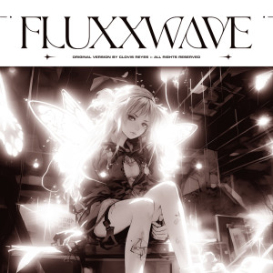 ดาวน์โหลดและฟังเพลง Fluxxwave (Super Slowed) พร้อมเนื้อเพลงจาก Clovis Reyes