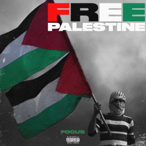 Dengarkan Free Palestine (Explicit) lagu dari FOCUS dengan lirik