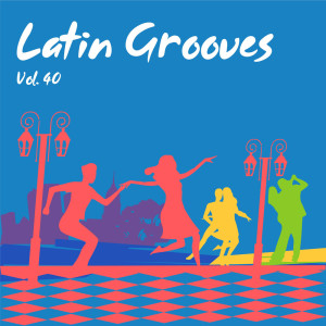 Latin Grooves, Vol. 40 dari Various