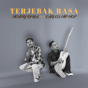 Dengarkan lagu Terjebak Rasa nyanyian Hendry Rimba dengan lirik