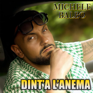 Listen to Dint'a l'anema song with lyrics from Michele Balbo