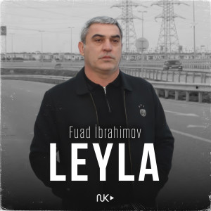 Listen to Leyla song with lyrics from Fuad Ibrahimov