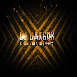 Listen to Bukan Cinta Ini (Remix) song with lyrics from DJ Gakgak